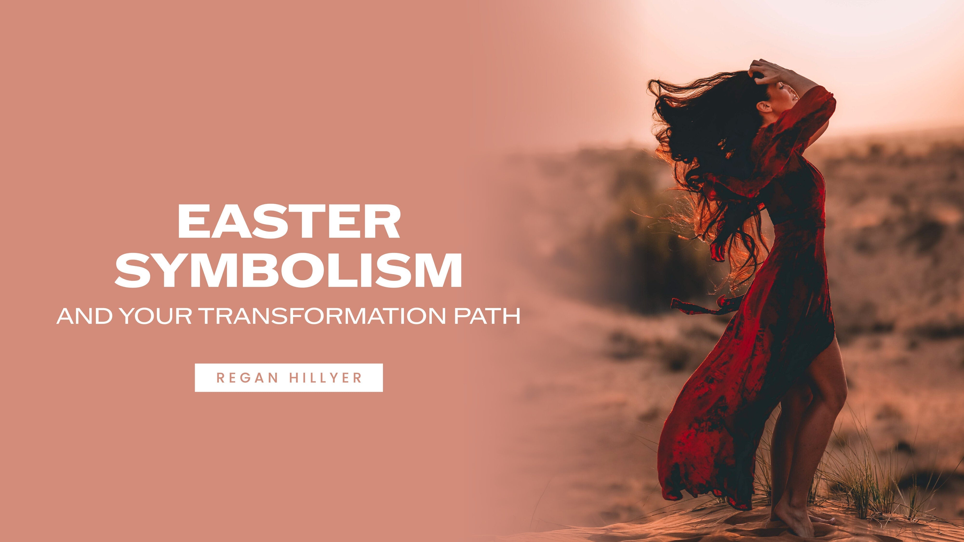 Easter Symbolism And Your Transformation Path
