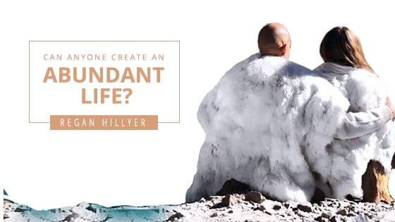 Can Anyone Create an Abundant Life?