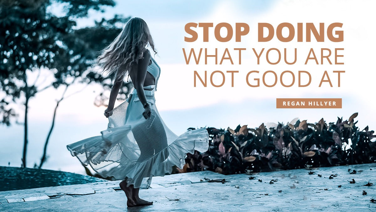 Stop Doing What You're Not Good At!