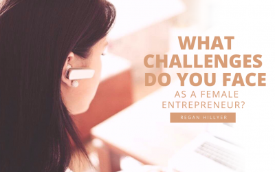 What Challenges Do You Face As a Female Entrepreneur?