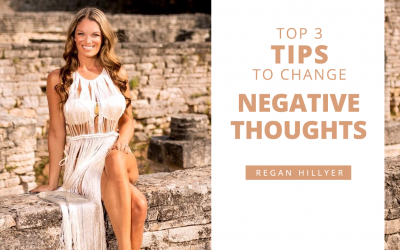 Top 3 Tips to Change Your Negative Thoughts…
