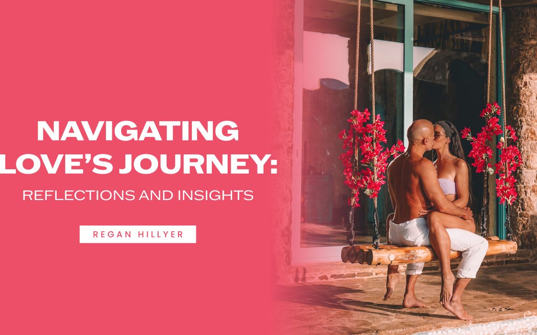 Navigating Love's Journey: Reflections And Insights